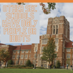 Image of Ayres Hall with text "Other SEC Schools have ugly people or idiots."